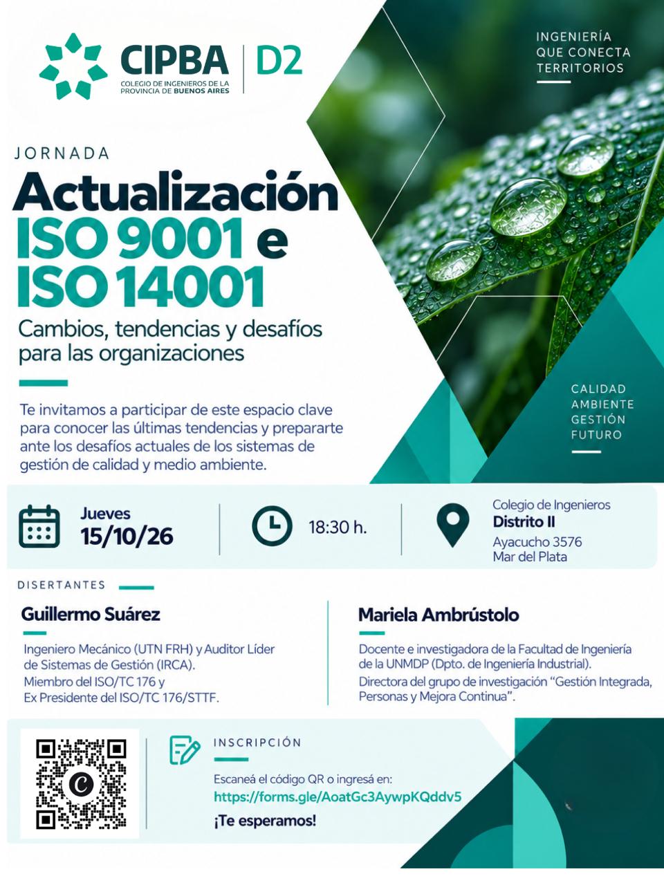 📢 JORNADA: ACTUALIZACIÓN ISO 9001 E ISO 14001
Cambios, tendencias y desafíos para las organizaciones

Te invitamos a participar de este espacio clave para conocer las últimas tendencias y prepararte ante los desafíos actuales de los sistemas de gestión de calidad y medio ambiente.

🗓️ Fecha: Jueves 15/10/26
🕕 Horario: 18:30 h.
📍  Presencial: Colegio de Ingenieros - Distrito II 
💻 Online: recibirás el link el día del evento
🏢 Dirección: Ayacucho 3576, Mar del Plata

🗣️ Disertantes de primer nivel:

🔸 Guillermo Suárez

Ingeniero Mecánico (UTN FRH) y Auditor Líder de Sistemas de Gestión (IRCA).

Miembro del ISO/TC176 y Ex Presidente del ISO TC 176 STTF, responsable de la traducción oficial al español de las Normas ISO serie 9000.

Miembro del Comité Técnico de ISO de Gestión de la Calidad desde 1992 y de comités espejo en IRAM.

Ha realizado más de 500 auditorías de certificación nacionales e internacionales y supervisa a un cuerpo de más de 50 auditores.

Profesor universitario y capacitador internacional en sistemas de gestión integrados.

🔸 Mariela Ambrústolo

Docente e investigadora de la Facultad de Ingeniería de la UNMDP (Dpto. de Ingeniería Industrial).

Directora del grupo de investigación y extensión "Gestión Integrada, Personas y Mejora Continua", con más de 25 años de trayectoria. 

Evaluadora del Premio Iberoamericano de la Calidad e integrante del Equipo Directivo de SAMECO (Sociedad Argentina Pro Mejoramiento Continuo).

Especialista en el desarrollo de proyectos de mejora continua, consultoría tecnológica y capacitación para organizaciones.

📲 Inscripción: https://forms.gle/AoatGc3AywpKQddv5

¡Te esperamos para potenciar la gestión y los procesos de tu organización!
